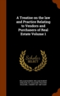 A Treatise on the Law and Practice Relating to Vendors and Purchasers of Real Estate Volume 1 - Book