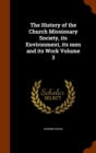 The History of the Church Missionary Society, Its Environment, Its Men and Its Work Volume 3 - Book