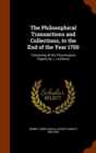 The Philosophical Transactions and Collections, to the End of the Year 1700 : Containing All the Physiological Papers, by J. Lowthorp - Book