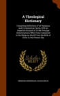 A Theological Dictionary : Containing Definitions of All Religious and Ecclesiastical Terms, with an Impartial Account of All the Principal Denominations Which Have Subsisted in the Religious World fr - Book