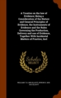 A Treatise on the Law of Evidence; Being a Consideration of the Nature and General Principles of Evidence, the Instruments of Evidence and the Rules Governing the Production, Delivery and Use of Evide - Book