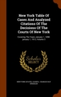 New York Table of Cases and Analyzed Citations of the Decisions of the Courts of New York : Covering the Years January 1, 1898-January 1, 1912, Volume 3 - Book