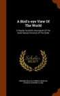 A Bird's-Eye View of the World : A Popular Scientific Description of the Great Natural Divisions of the Globe - Book