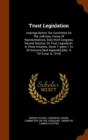 Trust Legislation : Hearings Before the Committee on the Judiciary, House of Representatives, Sixty-Third Congress, Second Session, on Trust Legislation. in Three Volumes. Serial 7--Parts 1 to 30 Incl - Book