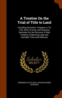 A Treatise on the Trial of Title to Land : Including Ejectment, Trespass to Try Title, Writs of Entry, and Statutory Remedies for the Recovery of Real Property, Embracing Legal and Equitable Titles an - Book