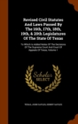 Revised Civil Statutes and Laws Passed by the 16th, 17th, 18th, 19th, & 20th Legislatures of the State of Texas : To Which Is Added Notes of the Decisions of the Supreme Court and Court of Appeals of - Book