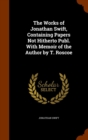 The Works of Jonathan Swift, Containing Papers Not Hitherto Publ. with Memoir of the Author by T. Roscoe - Book