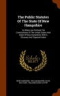 The Public Statutes of the State of New Hampshire : To Which Are Prefixed the Constitutions of the United States and State of New Hampshire, with a Glossary and Digested Index - Book