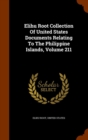 Elihu Root Collection of United States Documents Relating to the Philippine Islands, Volume 211 - Book