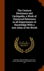The Century Dictionary and Cyclopedia, a Work of Universal Reference in All Departments of Knowledge with a New Atlas of the World - Book