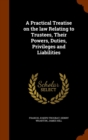 A Practical Treatise on the Law Relating to Trustees, Their Powers, Duties, Privileges and Liabilities - Book