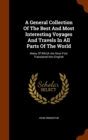 A General Collection of the Best and Most Interesting Voyages and Travels in All Parts of the World : Many of Which Are Now First Translated Into English - Book