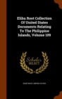 Elihu Root Collection of United States Documents Relating to the Philippine Islands, Volume 109 - Book