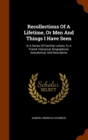 Recollections of a Lifetime, or Men and Things I Have Seen : In a Series of Familiar Letters to a Friend: Historical, Biographical, Anecdotical, and Descriptive - Book