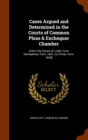 Cases Argued and Determined in the Courts of Common Pleas & Exchequer Chamber : And in the House of Lords; From Michaelmas Term, 1831, to [Trinity Term, 1834] - Book