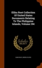 Elihu Root Collection of United States Documents Relating to the Philippine Islands, Volume 194 - Book