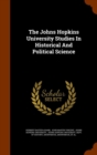 The Johns Hopkins University Studies in Historical and Political Science - Book