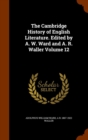The Cambridge History of English Literature. Edited by A. W. Ward and A. R. Waller Volume 12 - Book