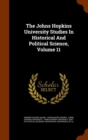 The Johns Hopkins University Studies in Historical and Political Science, Volume 11 - Book