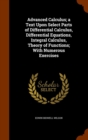 Advanced Calculus; A Text Upon Select Parts of Differential Calculus, Differential Equations, Integral Calculus, Theory of Functions; With Numerous Exercises - Book