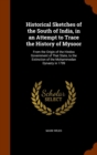 Historical Sketches of the South of India, in an Attempt to Trace the History of Mysoor : From the Origin of the Hindoo Government of That State, to the Extinction of the Mohammedan Dynasty in 1799 - Book