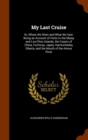My Last Cruise : Or, Where We Went and What We Saw: Being an Account of Visits to the Malay and Loo-Choo Islands, the Coasts of China, Formosa, Japan, Kamtschatka, Siberia, and the Mouth of the Amoor - Book