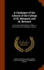 A Catalogue of the Library of the College of St. Margaret and St. Bernard : Commonly Called Queen's College, in the University of Cambridge, Volume 1 - Book