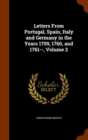Letters from Portugal, Spain, Italy and Germany in the Years 1759, 1760, and 1761--, Volume 2 - Book