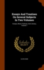 Essays and Treatises on Several Subjects in Two Volumes : Essays, Moral, Political, and Literacy, Volume 1 - Book