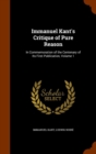 Immanuel Kant's Critique of Pure Reason : In Commemoration of the Centenary of Its First Publication, Volume 1 - Book