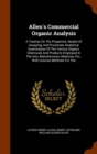 Allen's Commercial Organic Analysis : A Treatise on the Properties, Modes of Assaying, and Proximate Analytical Examination of the Various Organic Chemicals and Products Employed in the Arts, Manufact - Book