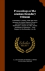 Proceedings of the Alaskan Boundary Tribunal : Convened at London, Under the Treaty Between the United States of America and Great Britain, Concluded at Washington, January 24, 1903, for the Settlemen - Book