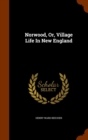 Norwood, Or, Village Life in New England - Book
