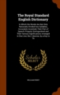 The Royal Standard English Dictionary : In Which the Words Are Not Only Rationally Divided Into Syllables, Accurately Accented, Their Part of Speech Properly Distinguished and Their Various Significat - Book