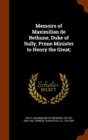 Memoirs of Maximilian de Bethune, Duke of Sully, Prime Minister to Henry the Great; - Book