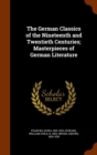 The German Classics of the Nineteenth and Twentieth Centuries; Masterpieces of German Literature - Book