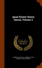 (Quae Extant Omnia Opera), Volume 2 - Book