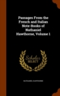 Passages from the French and Italian Note-Books of Nathaniel Hawthorne, Volume 1 - Book