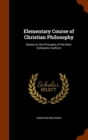 Elementary Course of Christian Philosophy : Based on the Principles of the Best Scholastic Authors - Book