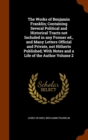 The Works of Benjamin Franklin; Containing Several Political and Historical Tracts Not Included in Any Former Ed., and Many Letters Official and Private, Not Hitherto Published; With Notes and a Life - Book