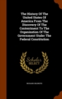 The History of the United States of America from the Discovery of the Contentment to the Organization of the Government Under the Federal Constitution - Book