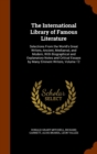 The International Library of Famous Literature : Selections from the World's Great Writers, Ancient, Mediaeval, and Modern, with Biographical and Explanatory Notes and Critical Essays by Many Eminent - Book