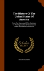 The History of the United States of America : From the Discovery of the Continent to the Organization of Government Under the Federal Constitution - Book