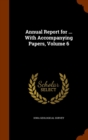Annual Report for ... with Accompanying Papers, Volume 6 - Book