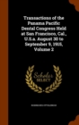 Transactions of the Panama Pacific Dental Congress Held at San Francisco, Cal., U.S.A. August 30 to September 9, 1915, Volume 2 - Book