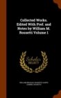 Collected Works. Edited with Pref. and Notes by William M. Rossetti Volume 1 - Book