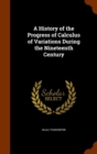A History of the Progress of Calculus of Variations During the Nineteenth Century - Book