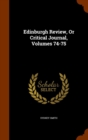 Edinburgh Review, or Critical Journal, Volumes 74-75 - Book