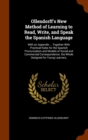 Ollendorff's New Method of Learning to Read, Write, and Speak the Spanish Language : With an Appendix ... Together with Practical Rules for the Spanish Pronunciation and Models of Social and Commercia - Book