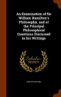 An Examination of Sir William Hamilton's Philosophy, and of the Principal Philosophical Questions Discussed in His Writings - Book